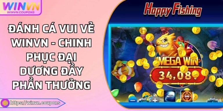 Đánh Cá Vui Vẻ WINVN - Chinh Phục Đại Dương Đầy Phần Thưởng
