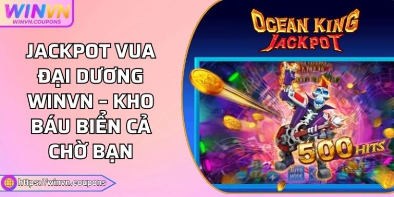 Jackpot Vua Đại Dương WINVN – Kho Báu Biển Cả Chờ Bạn